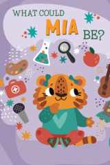 What Could Mia Be?: A Personalized Picture Book for Young Children (Personalized Name Kids Books) cover image