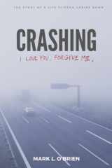 Crashing I Love You. Forgive Me cover image