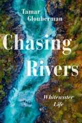 Chasing Rivers A Whitewater Life cover image
