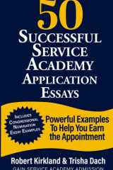 Successful Service Academy Application Essays: Powerful Examples To Help You Earn the Appointment cover image