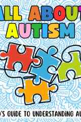 All About Autism: A Kids Guide to Understanding Autism: Picture Book About Autism for Kids to Learn About ASD in Plain and Simple Language. cover image