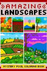 Amazing Landscapes: Mystery Pixel Coloring Book: Color by Number for Adults: 50 Unique Landscape Coloring Pages for Anxiety and Stress Relief cover image