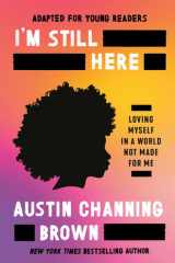 I'm Still Here (Adapted for Young Readers) Staying Yourself in a World Made for Whiteness cover image