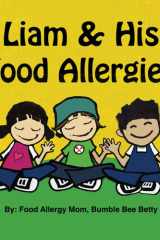 Liam & His Food Allergies: A Book Of Food Allergy Awareness, Empowerment & Friendship (Bumble Bee Betty Books) cover image