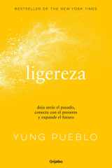 Ligereza: Deja Atrás el Pasado, Conecta con el Presente y Expande el Futuro / Lighter. Let Go of the Past, Connect with the Present, and Expand the Future cover image