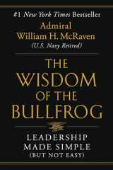 The Wisdom of the Bullfrog: Leadership Made Simple (But Not Easy) cover image