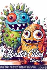 Monster Cuties Coloring Book: A Cute Coloring Book Featuring Adorable Monsters for Adults, Teens, and Kids for Stress Relief and Relaxation cover image