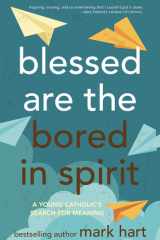 Blessed Are the Bored in Spirit A Young Catholic's Search for Meaning cover image