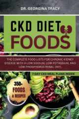 CKD Diet Foods: The complete food lists for chronic kidney disease with a low sodium, low potassium, and low phosphorus renal diet. (POWERFUL COOKBOOKS FOR REJUVENATING RENAL HEALTH) cover image
