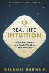 Real Life Intuition Extraordinary Stories from People Who Listen to Their Inner Voice cover image