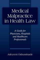 Medical Malpractice in Health Law A Guide for Physicians, Hospitals and Healthcare Professionals cover image