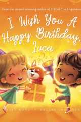 I Wish You A Happy Birthday, Luca (The Unconditional Love for Luca Series) cover image
