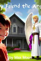 My Friend the Angel Why Do I Only See You Sometimes? cover image