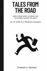 Tales from the Road And Other Short Stories That Occurred Along the Way; My 40 Years As a Traveling Salesman cover image