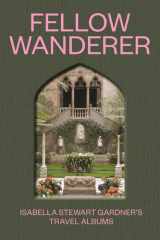 Fellow Wanderer Isabella Stewart Gardner's Travel Albums cover image