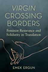 Virgin Crossing Borders Feminist Resistance and Solidarity in Translation cover image