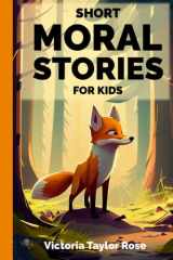 Short Moral Stories for Kids: Children Chapter Book about Friendship, Empathy and Kindness. A Character Building Book. cover image