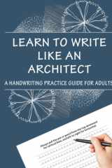 Learn To Write Like An Architect: A HANDWRITING PRACTICE GUIDE FOR ADULTS cover image