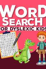 Word Search For Dyslexic Kids: Boost Reading And Cognitive Skills With Engaging Word Searches, 50 Exciting Themes For Hours Of Entertainment And Education cover image
