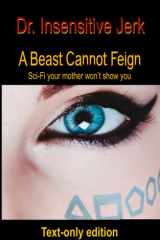 A Beast Cannot Feign - Text-Only Edition: Sci-Fi your mother won't show you (Gaia's Wasp) cover image
