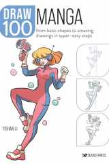 Draw 100: Manga From basic shapes to amazing drawings in super-easy steps cover image
