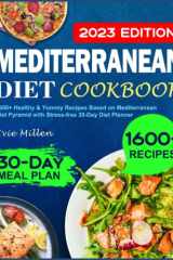 Mediterranean Diet Cookbook 2023: 1600+ Healthy & Yummy Recipes Based on Mediterranean Diet Pyramid with Stress-free 30-Day Diet Planner cover image