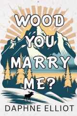 Wood You Marry Me? cover image
