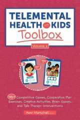 Telemental Health with Kids Toolbox, Volume 2 125+ Competitive Games, Cooperative Play Exercises, Creative Activities, Brain Games, and Talk Therapy Interventions cover image