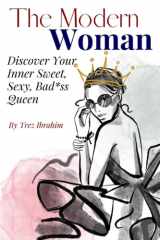 The Modern Woman Discover Your Inner Sweet, Sexy, Bad*ss Queen cover image