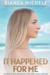 It Happened For Me Discover the Purpose Within Your Suffering to Transform Your Life cover image
