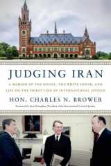 Judging Iran A Memoir of the Hague, the White House, and Life on the Front Line of International Justice cover image
