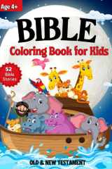 Bible Coloring Book for Kids: 52 Beautiful Illustrations of Well-Known Bible Stories with Detailed Descriptions and Scripture References for Children Ages 4+ cover image