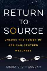 Return to Source Unlock the Power of African-Centered Wellness cover image