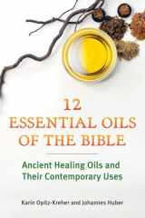 Twelve Essential Oils of the Bible Ancient Healing Oils and Their Contemporary Uses cover image