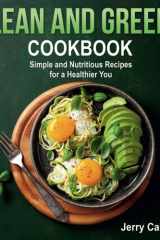 Lean and Green Cookbook: Simple and Nutritious Recipes for a Healthier You (FULL-COLOR EDITION) cover image