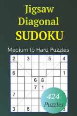 Jigsaw Diagonal Sudoku Medium to Hard Puzzles: 424 puzzles with grids of 4x4, 6x6, 8x8 and 10x10 (Sudoku Puzzles Variants) cover image