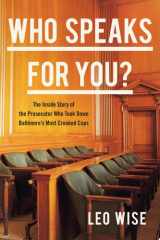 Who Speaks for You? The Inside Story of the Prosecutor Who Took Down Baltimore's Most Crooked Cops cover image