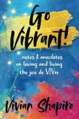 Go Vibrant! ... Notes & Anecdotes on Loving and Living the Joie de VIVre cover image