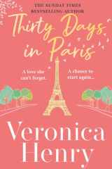 Thirty Days in Paris The Gorgeously Escapist, Romantic and Uplifting New Novel from the Sunday Times Bestselling Author cover image