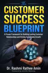 The Customer Success Blueprint A Proven Framework for Building Lasting Customer Relationships and Driving Sustainable Growth cover image