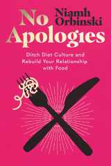 No Apologies: Ditch Diet Culture and Rebuild Your Relationship with Food cover image