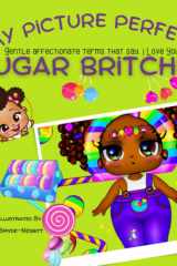 My Picture Perfect Sugar Britches: Gentle Affectionate Terms That Say I Love You! cover image