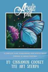 Acrylic April 2020 A Complete Guide to Beginning Your Acrylic Skills Through 30 Unique Paintings cover image