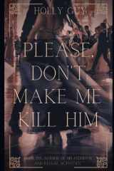 Please Don't Make Me Kill Him cover image