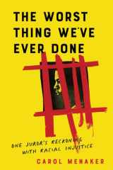 The Worst Thing We've Ever Done One Juror's Reckoning with Racial Injustice cover image
