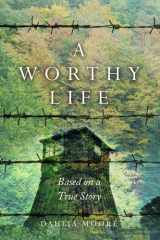 A Worthy Life Based on a True Story cover image