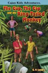 Cajun Kids Adventures- Volume Three The Cup, the Cap and the Ring-Tailed Monkey cover image