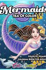 Color By Number Mermaids Sea of Color Coloring Book for Adults: Beautiful Numbered Designs For Relaxation (Color By Number For Adults) cover image