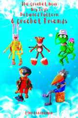 The Crochet Book Big Toys Detailed Pattern 6 Crochet Friends: Detailed and Step-by-Step (DETAILED CROCHET PATTERNS / USA) cover image