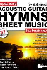 Super Easy Acoustic Guitar Hymns Sheet Music for Beginners: Guitar TAB, Chord Charts, Strum Patterns + Free Audio for 37 Praise and Worship Songs (Large Print Letter Notes Sheet Music) cover image